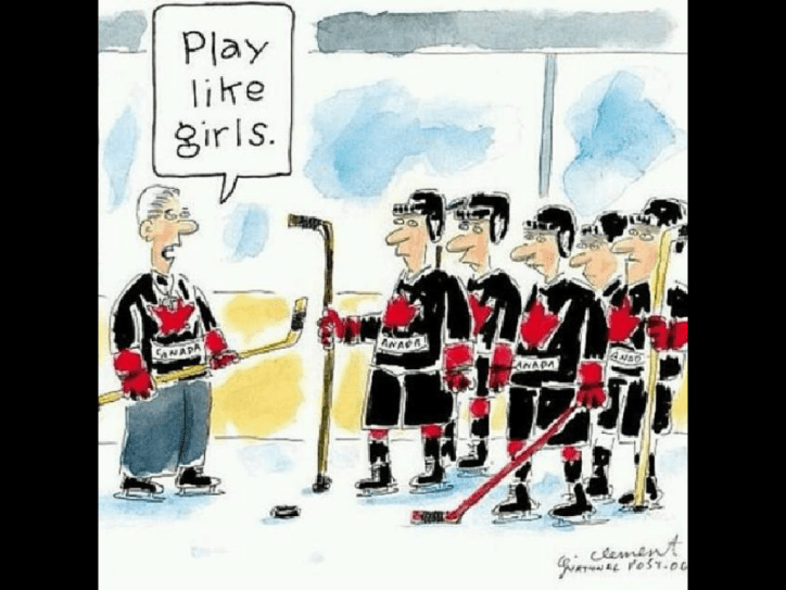 Men's hockey team being told to play like girls.
