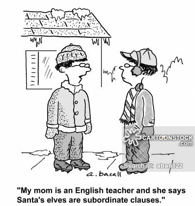 "My mom is an English teacher and she says Santa's elves are subordinate clauses."